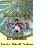 Scara Raiului in cinema: Kusturica, Tarkovski, Paradjanov