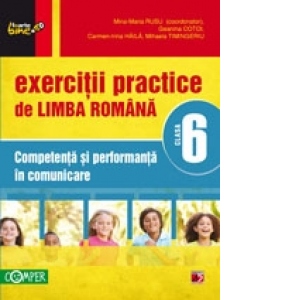 Exercitii practice de limba romana - Clasa a VI-a. Competenta si performanta in comunicare
