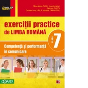 Exercitii practice de limba romana - Clasa a VII-a. Competenta si performanta in comunicare