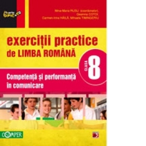 Exercitii practice de limba romana - Clasa a VIII-a. Competenta si performanta in comunicare