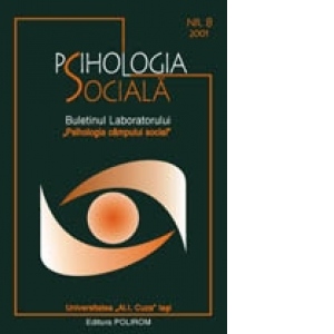 Psihologia sociala. Nr. 8/2001 - Buletinul Laboratorului &quot;Psihologia cimpului social&quot;, Universitatea &quot;Al.I. Cuza&quot;, Iasi