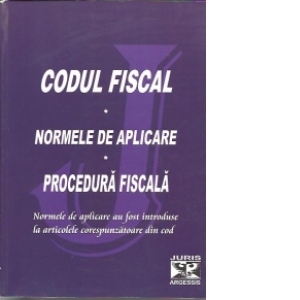 Codul fiscal. Procedura fiscala. Normele de aplicare. Text actualizat 10 ianuarie 2011