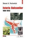 Istoria Balcanilor. 1804-1945