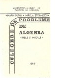 Culegere de probleme de algebra - Inele si Module