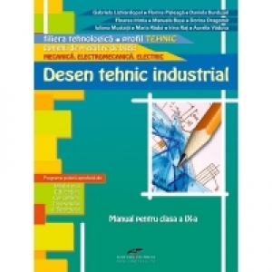 Desen tehnic industrial. Manual pentru clasa a IX-a