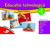 Educatie tehnologica pentru clasa a IV-a (caiet cu planse incluse). Editia a II-a