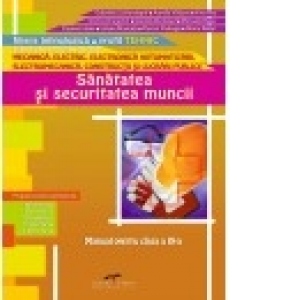 SANATATEA SI SECURITATEA MUNCII - Manual pentru clasa a IX-a