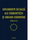 Documentele de baza ale Comunitatii si Uniunii Europene. Editia a II-a