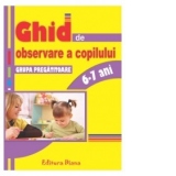 GHID DE OBSERVARE A COPILULUI - Grupa Pregatitoare 6-7 ani (editie 2011)