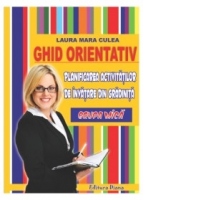 GHID ORIENTATIV. PLANIFICAREA ACTIVITATILOR DE INVATARE IN GRADINITA - grupa mica