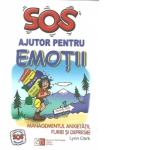 SOS Ajutor pentru emotii. Managementul anxietatii, furiei si depresiei, Editia a II-a
