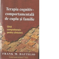 Terapia cognitiv-comportamentala de cuplu si familie: Ghid comprehensiv pentru clinicieni