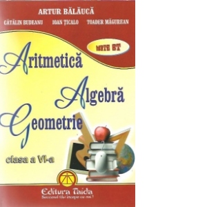 Aritmetica. Algebra. Geometrie - Clasa a VI-a, editie 2011