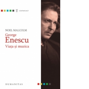 George Enescu. Viata si muzica