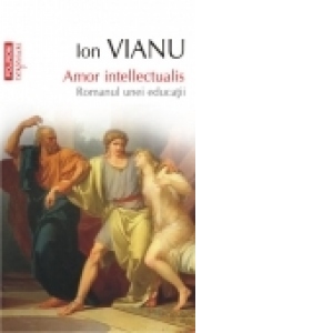 Amor intellectualis. Romanul unei educatii (editia 2011)