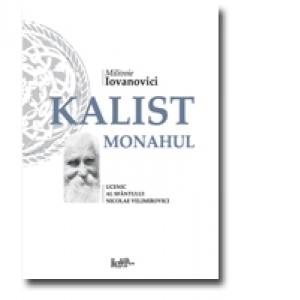 KALIST MONAHUL - Ucenic al Sfantului Nicolae Velimirovici