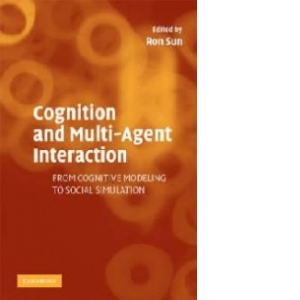 Cognition and Multi-Agent Interaction: From Cognitive Modeling to Social Simulation