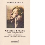 George Enescu - poet si ganditor al viorii / Georges Enesco - poete et penseur de l'art du violon