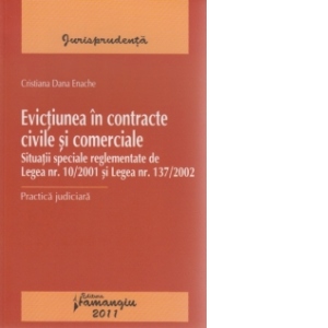 Evictiunea in contracte civile si comerciale - Situatii speciale reglementate in Legea nr. 10/2001 si Legea nr. 137/2002