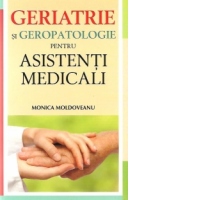 Geriatrie si geropatologie pentru asistenti medicali