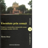 Eternitate prin cenusa - O istorie a crematoriilor si incinerarilor umane in Romania secolelor XIX-XXI