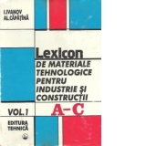 Lexicon de materiale tehnologice pentru industrie si constructii, Volumul I  A-C