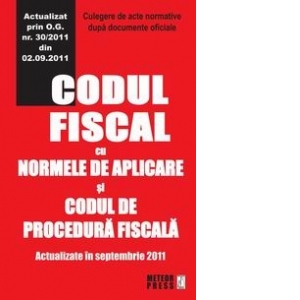 Codul fiscal cu Normele de aplicare si Codul de procedura fiscala. Actualizate in septembrie 2011