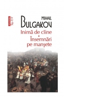 Inima de caine. Insemnari pe mansete (editie de buzunar)