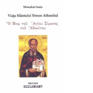 Viata Sfantului Simon Athonitul (Editie bilingva greaca veche - romana)