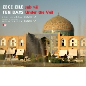 Zece zile sub val/ Ten Days Under the Veil editie bilingva (romana-engleza)