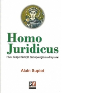 HOMO JURIDICUS. Eseu despre functia antropologica a dreptului