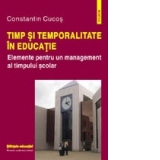 Timp si temporalitate in educatie. Elemente pentru un management al timpului scolar