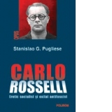 Carlo Rosselli. Eretic socialist si exilat antifascist