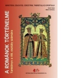 A ROMANOK TORTENELME Tankonyv a VIII. osztaly szamara (Istoria romanilor - manual pentru clasa a VIII-a, limba maghiara)