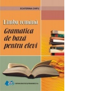 Limba romana - Gramatica de baza pentru elevi