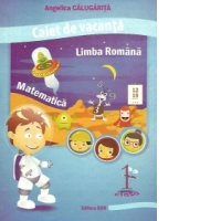 Caiet de vacanta clasa I - Limba romana. Matematica
