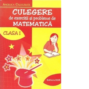 pitcher carpet Obligatory Culegere de exercitii si probleme de matematica - Clasa I - Angelica  Calugarita