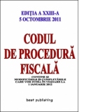 Codul de procedura fiscala - editia a XXIII-a - 5 octombrie 2011