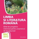BAC 2012 - Limba si literatura romana - Ghid de pregatire intensiva pentru examenul de bacalaureat (MIORITA GOT)