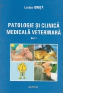 Patologie si clinica medicala veterinara - vol 1