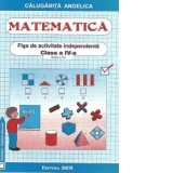 Matematica - Fise de activitate independenta, Clasa a IV-a