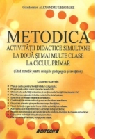 Metodica activitatii didactice simultane la doua si mai multe clase la ciclul primar (Ghid metodic pentru colegiile pedagogice si invatatori)