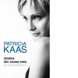 Patricia Kaas - Umbra din vocea mea (autobiografie)