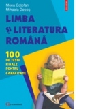 Limba si literatura romana. 100 de teste finale pentru capacitate