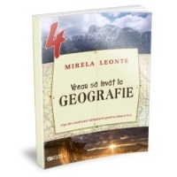 Vreau sa invat la geografie. Fise din continutul obligatoriu pentru clasa a IV-a