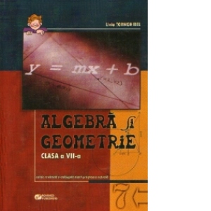 Algebra si geometrie clasa a VII-a. Culegere de exercitii si probleme (editie revazuta si adaugita dupa programa actuala)