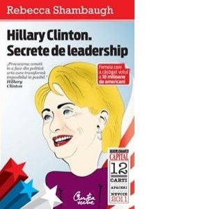 Hillary Clinton. Secrete de leadership (Colectia Capital)
