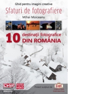 Sfaturi de fotografiere - 10 destinatii fotografice din Romania