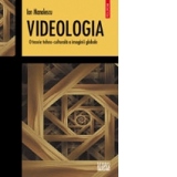 Videologia. O teorie tehno-culturala a imaginii globale