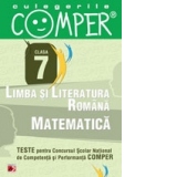 CULEGERILE COMPER. LIMBA SI LITERATURA ROMANA, MATEMATICA. CLASA A VII-A